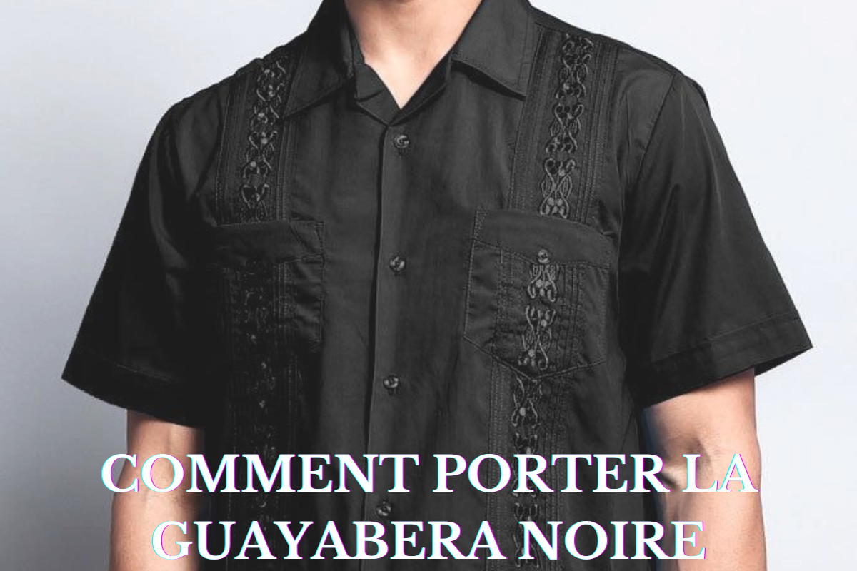 Comment porter la guayabera noire