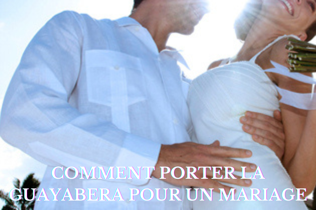 Comment porter la guayabera pour un mariage