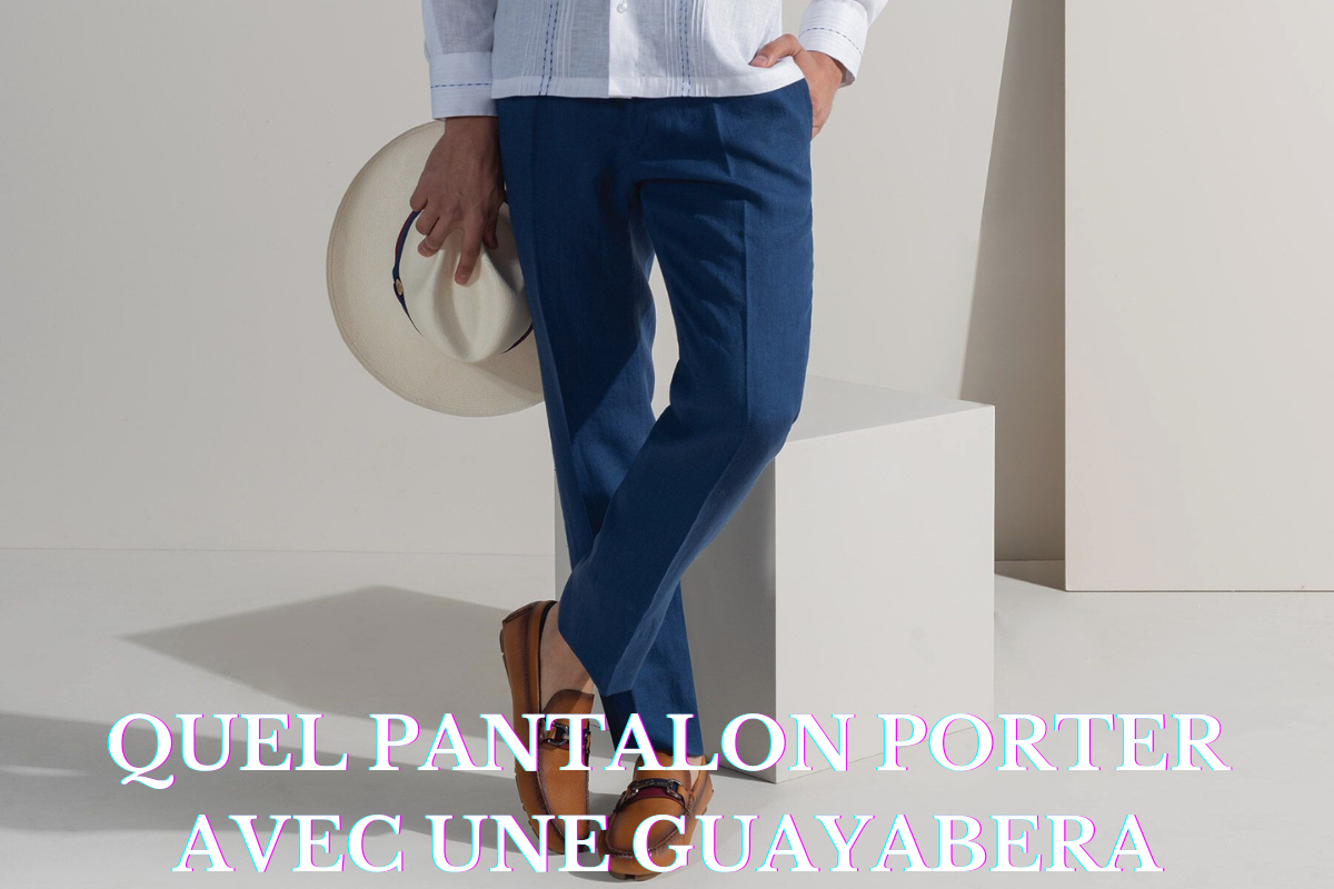 Quel pantalon porter avec une guayabera